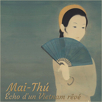 Mai-Thú, Écho d'un Vietnam rêvé.jpg